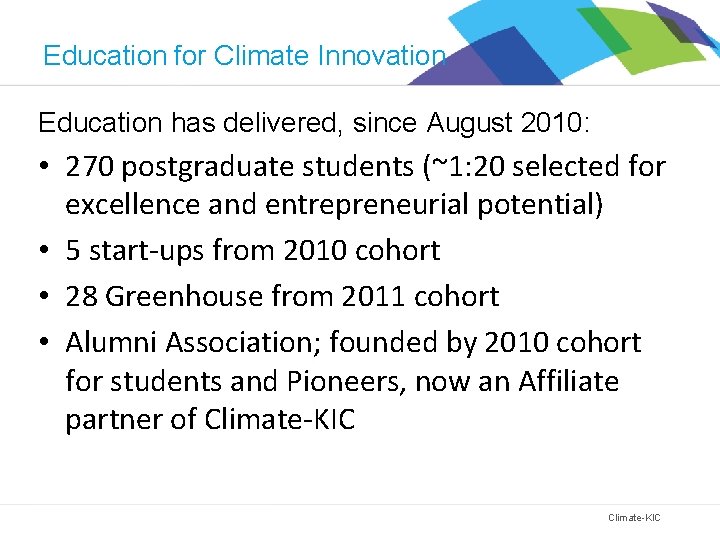 Education for Climate Innovation Education has delivered, since August 2010: • 270 postgraduate students