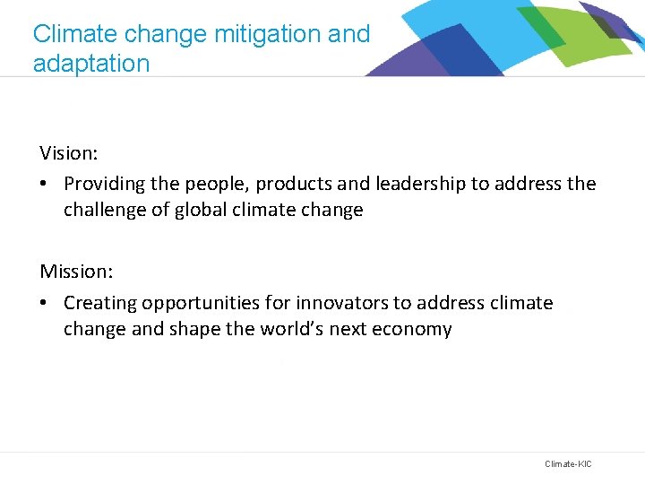 Climate change mitigation and adaptation Vision: • Providing the people, products and leadership to