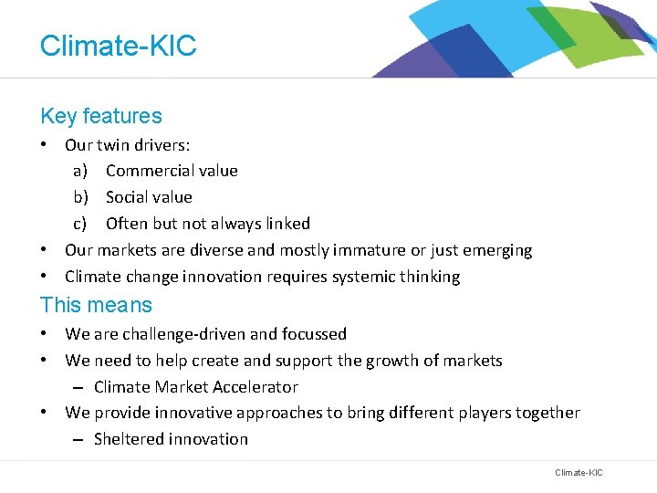 Climate-KIC Key features • Our twin drivers: a) Commercial value b) Social value c)