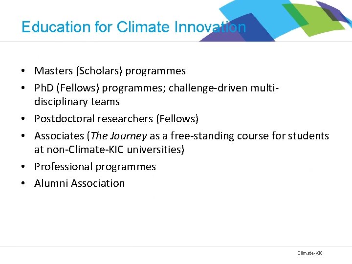 Education for Climate Innovation • Masters (Scholars) programmes • Ph. D (Fellows) programmes; challenge-driven