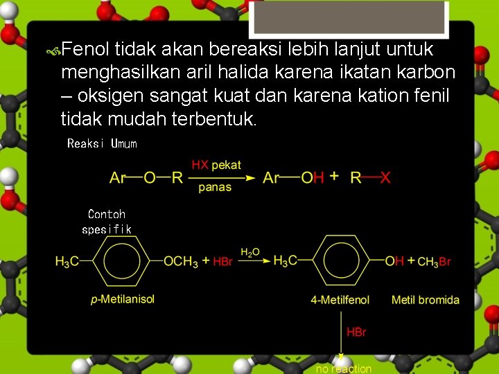  Fenol tidak akan bereaksi lebih lanjut untuk menghasilkan aril halida karena ikatan karbon
