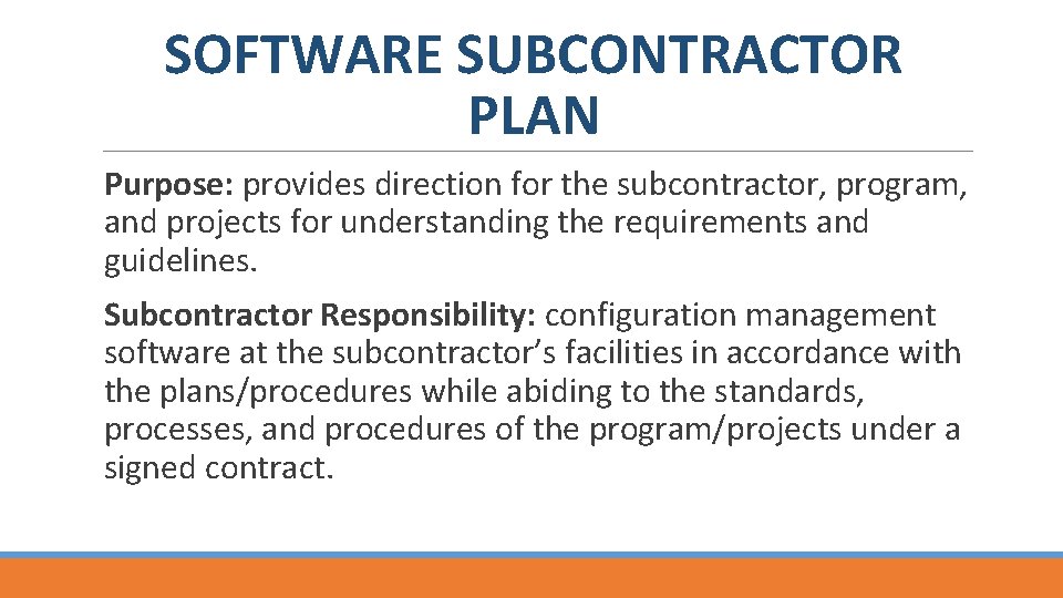 SOFTWARE SUBCONTRACTOR PLAN Purpose: provides direction for the subcontractor, program, and projects for understanding