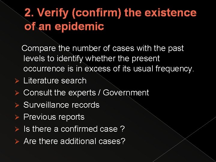 2. Verify (confirm) the existence of an epidemic Compare the number of cases with