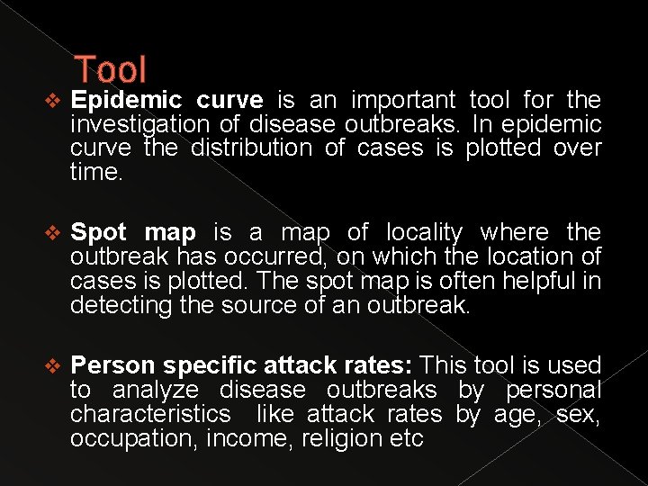 Tool v Epidemic curve is an important tool for the investigation of disease outbreaks.