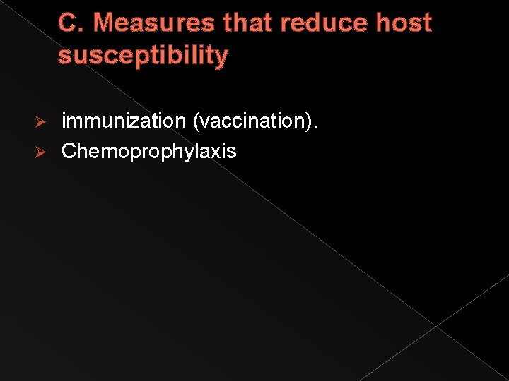 C. Measures that reduce host susceptibility immunization (vaccination). Ø Chemoprophylaxis Ø 