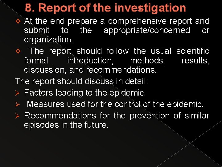 8. Report of the investigation At the end prepare a comprehensive report and submit