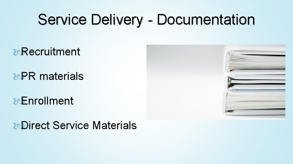 Service Delivery - Documentation Recruitment PR materials Enrollment Direct Service Materials 