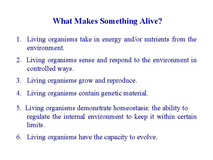 What Makes Something Alive? 1. Living organisms take in energy and/or nutrients from the