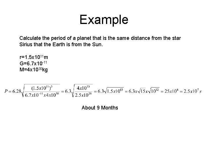 Example Calculate the period of a planet that is the same distance from the