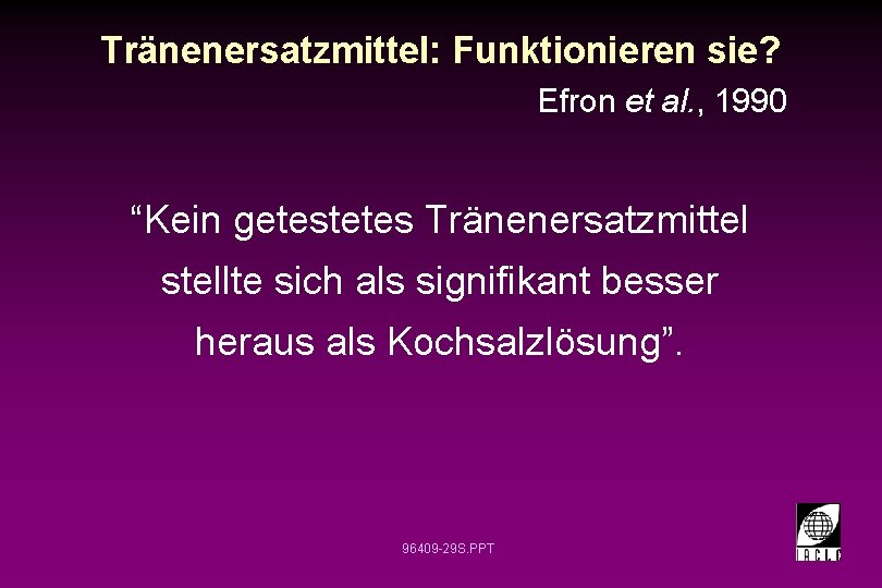 Tränenersatzmittel: Funktionieren sie? Efron et al. , 1990 “Kein getestetes Tränenersatzmittel stellte sich als