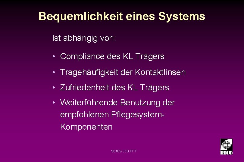 Bequemlichkeit eines Systems Ist abhängig von: • Compliance des KL Trägers • Tragehäufigkeit der