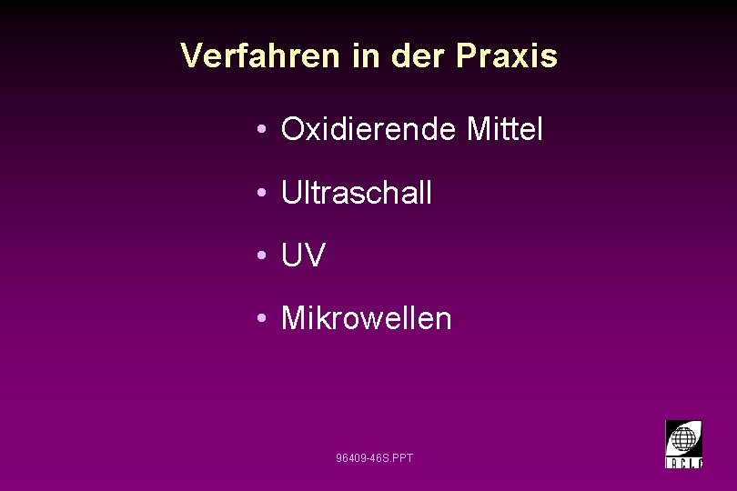 Verfahren in der Praxis • Oxidierende Mittel • Ultraschall • UV • Mikrowellen 96409