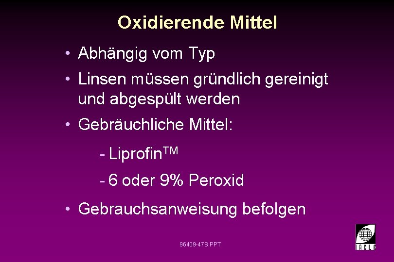 Oxidierende Mittel • Abhängig vom Typ • Linsen müssen gründlich gereinigt und abgespült werden