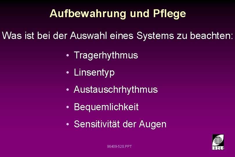 Aufbewahrung und Pflege Was ist bei der Auswahl eines Systems zu beachten: • Tragerhythmus