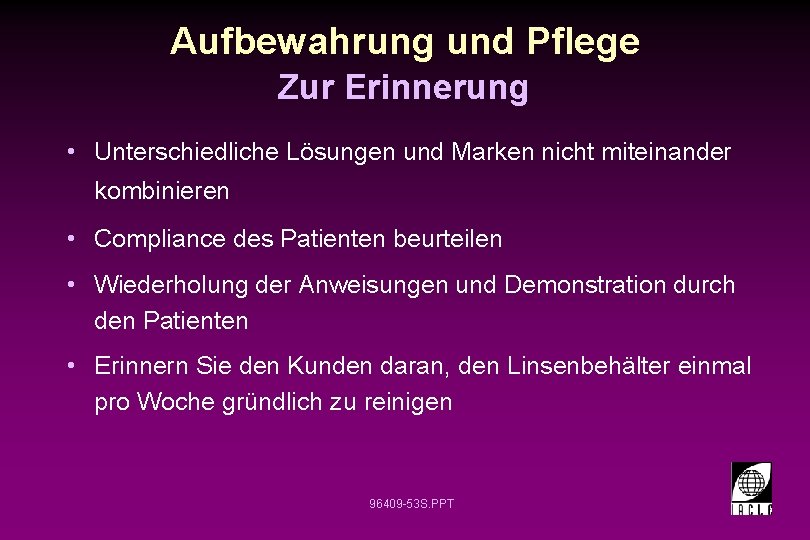 Aufbewahrung und Pflege Zur Erinnerung • Unterschiedliche Lösungen und Marken nicht miteinander kombinieren •