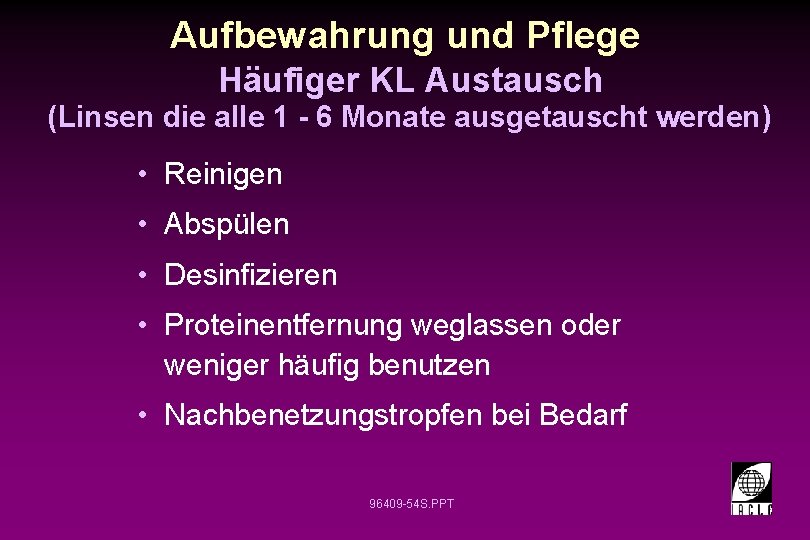 Aufbewahrung und Pflege Häufiger KL Austausch (Linsen die alle 1 - 6 Monate ausgetauscht