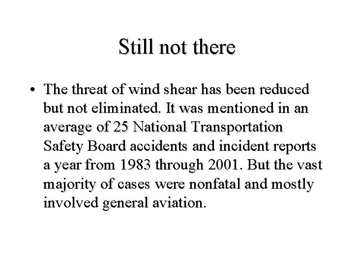 Still not there • The threat of wind shear has been reduced but not