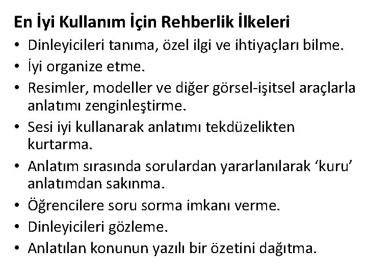 En İyi Kullanım İçin Rehberlik İlkeleri • Dinleyicileri tanıma, özel ilgi ve ihtiyaçları bilme.