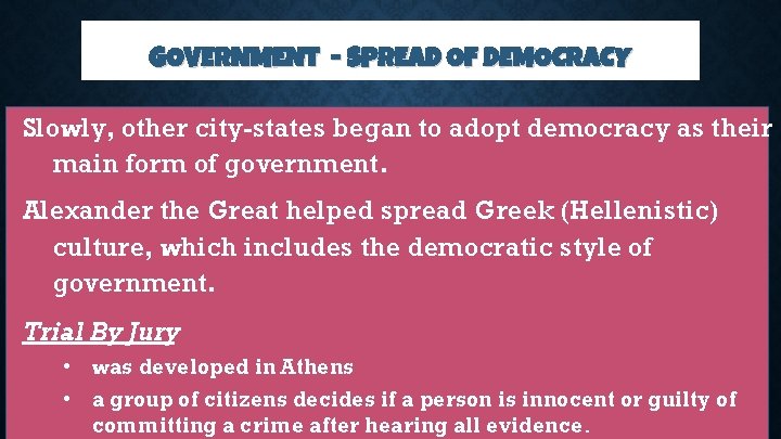 GOVERNMENT - SPREAD OF DEMOCRACY Slowly, other city-states began to adopt democracy as their