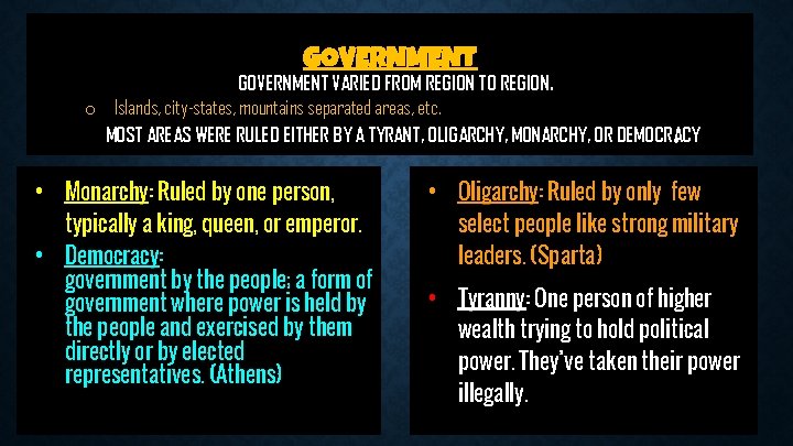 GOVERNMENT VARIED FROM REGION TO REGION. o Islands, city-states, mountains separated areas, etc. MOST