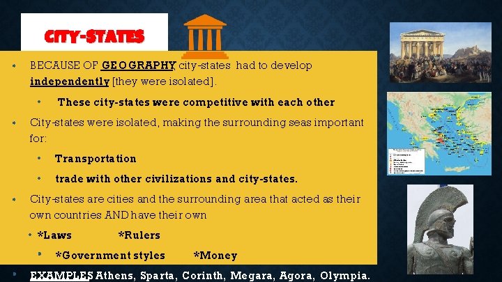 CITY-STATES • BECAUSE OF GEOGRAPHY, city-states had to develop independently [they were isolated]. •