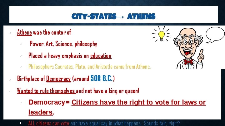 CITY-STATES→ ATHENS • Athens was the center of • Power, Art, Science, philosophy •