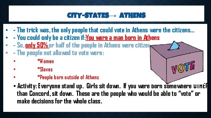 CITY-STATES→ ATHENS • • - The trick was, the only people that could vote