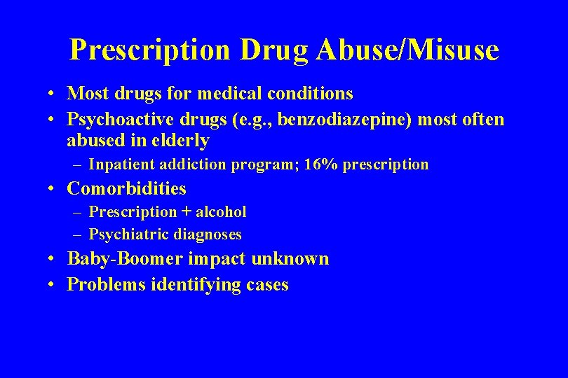 Prescription Drug Abuse/Misuse • Most drugs for medical conditions • Psychoactive drugs (e. g.