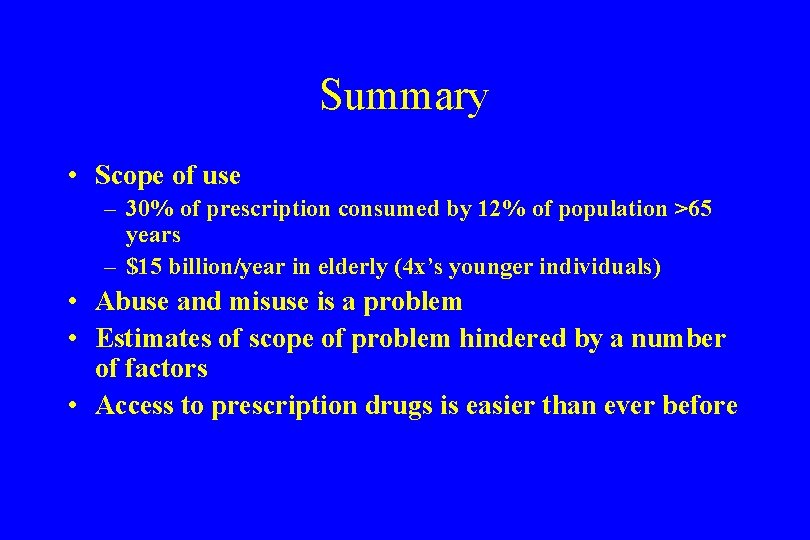 Summary • Scope of use – 30% of prescription consumed by 12% of population
