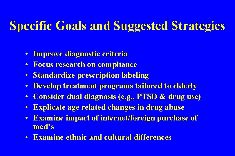 Specific Goals and Suggested Strategies • • Improve diagnostic criteria Focus research on compliance