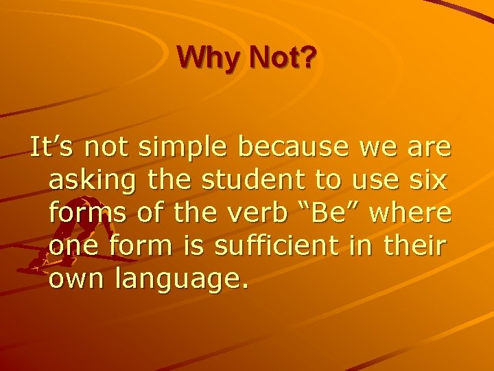 Why Not? It’s not simple because we are asking the student to use six