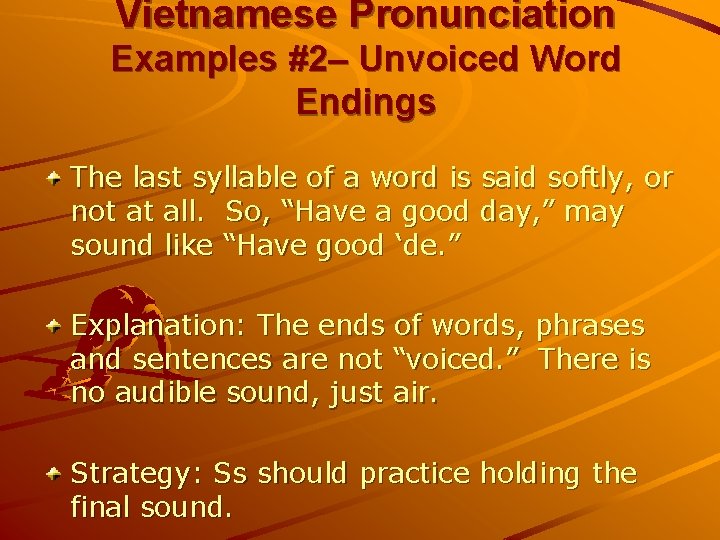 Vietnamese Pronunciation Examples #2– Unvoiced Word Endings The last syllable of a word is