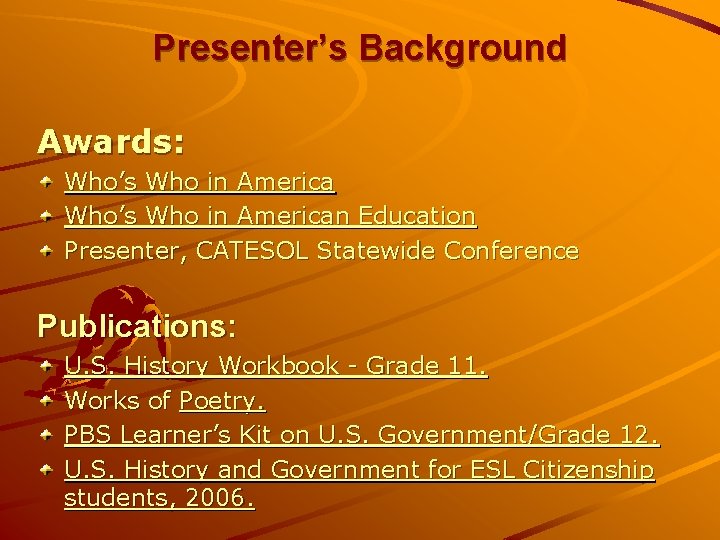 Presenter’s Background Awards: Who’s Who in American Education Presenter, CATESOL Statewide Conference Publications: U.