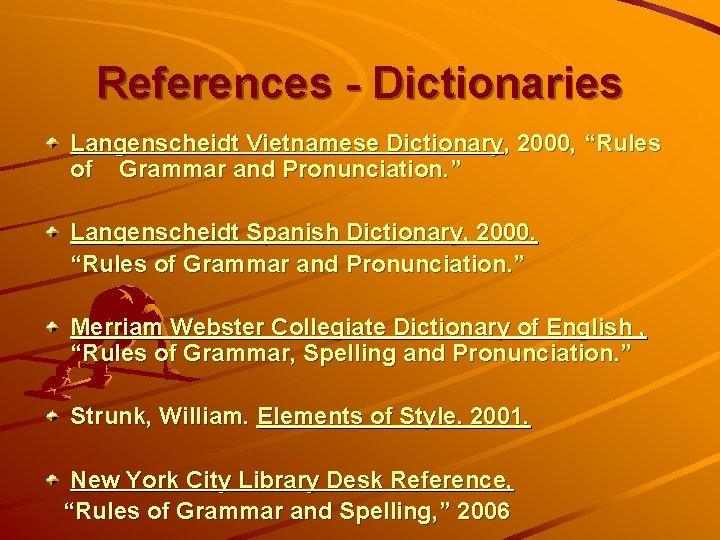 References - Dictionaries Langenscheidt Vietnamese Dictionary, 2000, “Rules of Grammar and Pronunciation. ” Langenscheidt