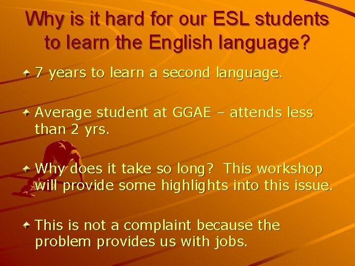 Why is it hard for our ESL students to learn the English language? 7