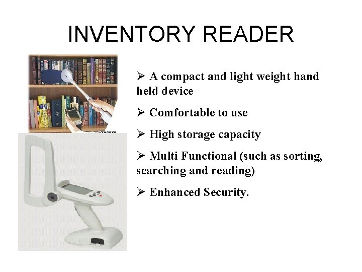 INVENTORY READER Ø A compact and light weight hand held device Ø Comfortable to INVENTORY READER Ø A compact and light weight hand held device Ø Comfortable to