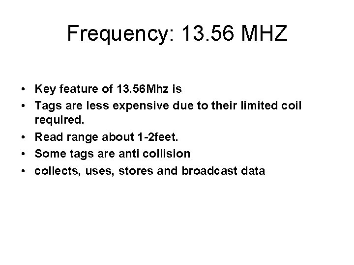 Frequency: 13. 56 MHZ • Key feature of 13. 56 Mhz is • Tags Frequency: 13. 56 MHZ • Key feature of 13. 56 Mhz is • Tags