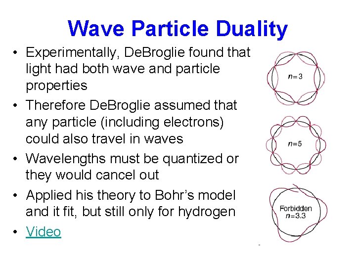 Wave Particle Duality • Experimentally, De. Broglie found that light had both wave and
