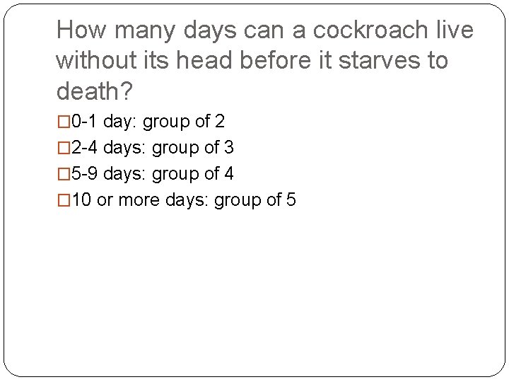 How many days can a cockroach live without its head before it starves to