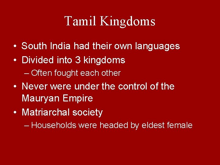 Tamil Kingdoms • South India had their own languages • Divided into 3 kingdoms