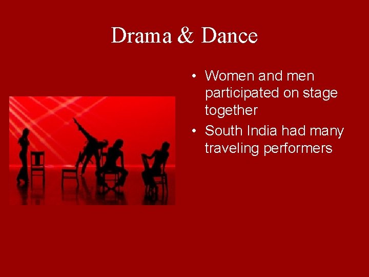 Drama & Dance • Women and men participated on stage together • South India