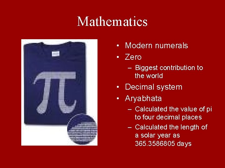 Mathematics • Modern numerals • Zero – Biggest contribution to the world • Decimal