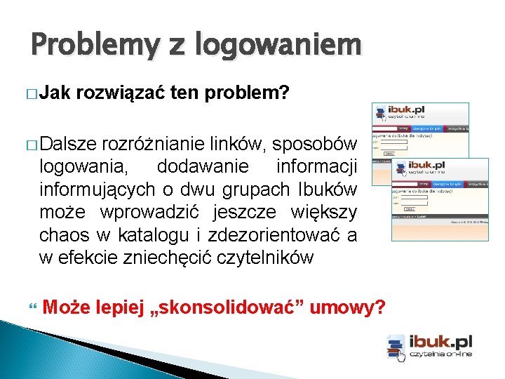 Problemy z logowaniem � Jak rozwiązać ten problem? � Dalsze rozróżnianie linków, sposobów logowania,