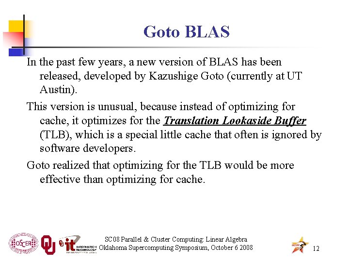 Goto BLAS In the past few years, a new version of BLAS has been