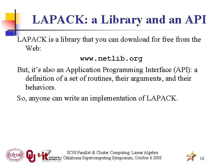 LAPACK: a Library and an API LAPACK is a library that you can download