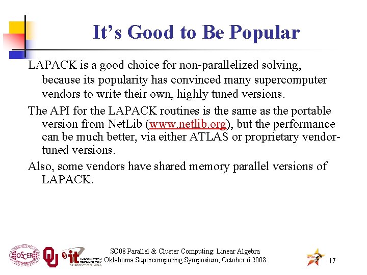 It’s Good to Be Popular LAPACK is a good choice for non-parallelized solving, because