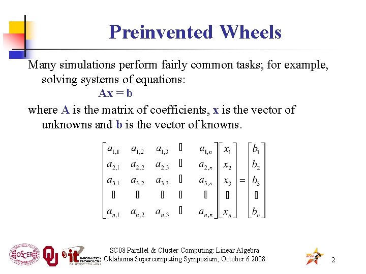 Preinvented Wheels Many simulations perform fairly common tasks; for example, solving systems of equations: