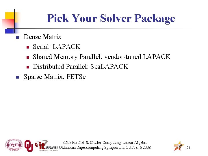 Pick Your Solver Package n n Dense Matrix n Serial: LAPACK n Shared Memory