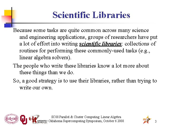 Scientific Libraries Because some tasks are quite common across many science and engineering applications,