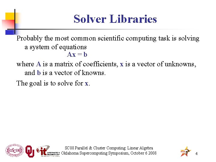 Solver Libraries Probably the most common scientific computing task is solving a system of
